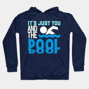 It's Just You And The Pool Hoodie